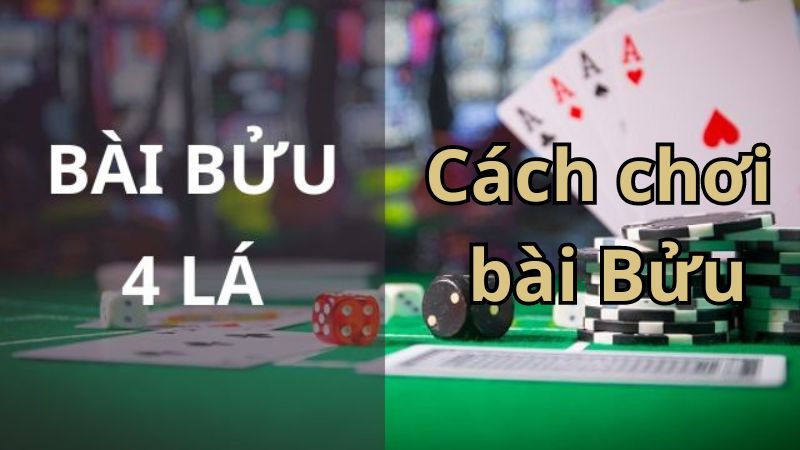 Cách chơi bài Bửu đơn giản hóa cho cược thủ