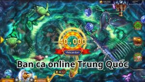 Ban ca online Trung Quốc