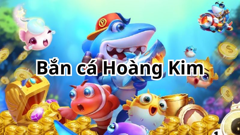 Bắn cá Hoàng Kim