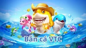 Tìm hiểu về game bắn cá VTC